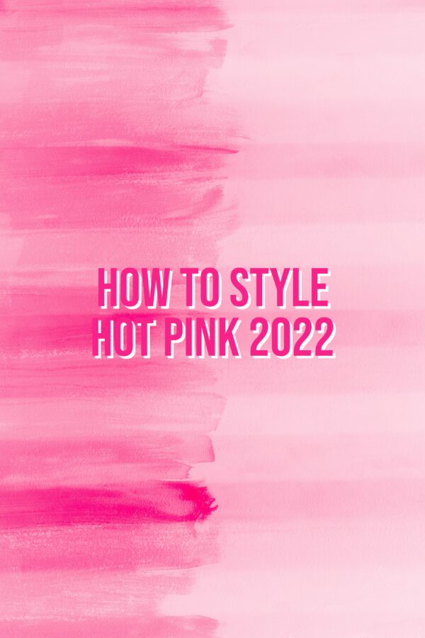 How To Wear Hot Pink 2022