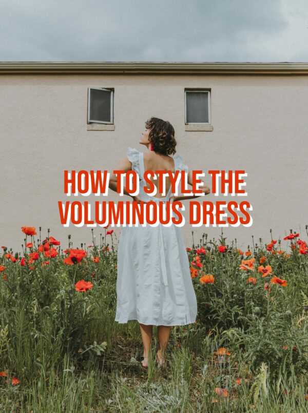 How To Style the Voluminous Dress 2022
