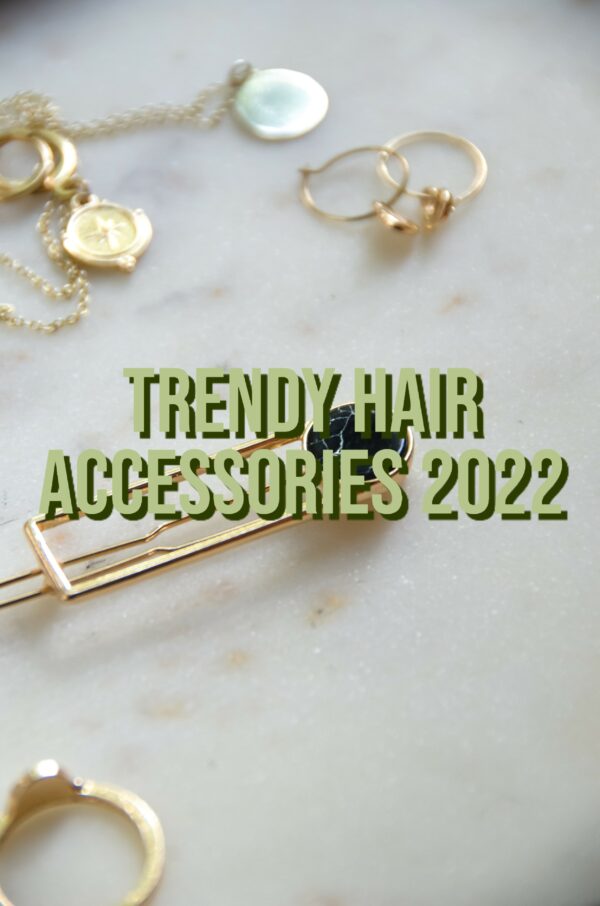 Trendy Hair Accessories Spring 2022