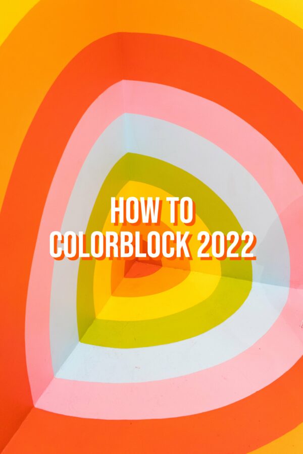 How To Colorblock 2022
