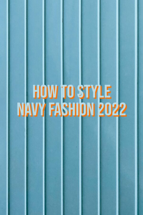 How To Work Navy Fashion 2022