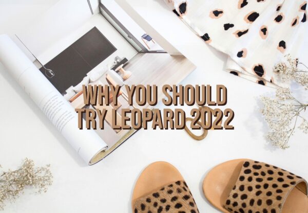 Why You Should Try Leopard 2022