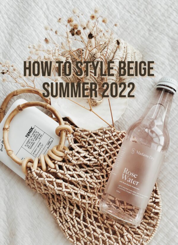 3 Ways To Style Beige Summer 2022