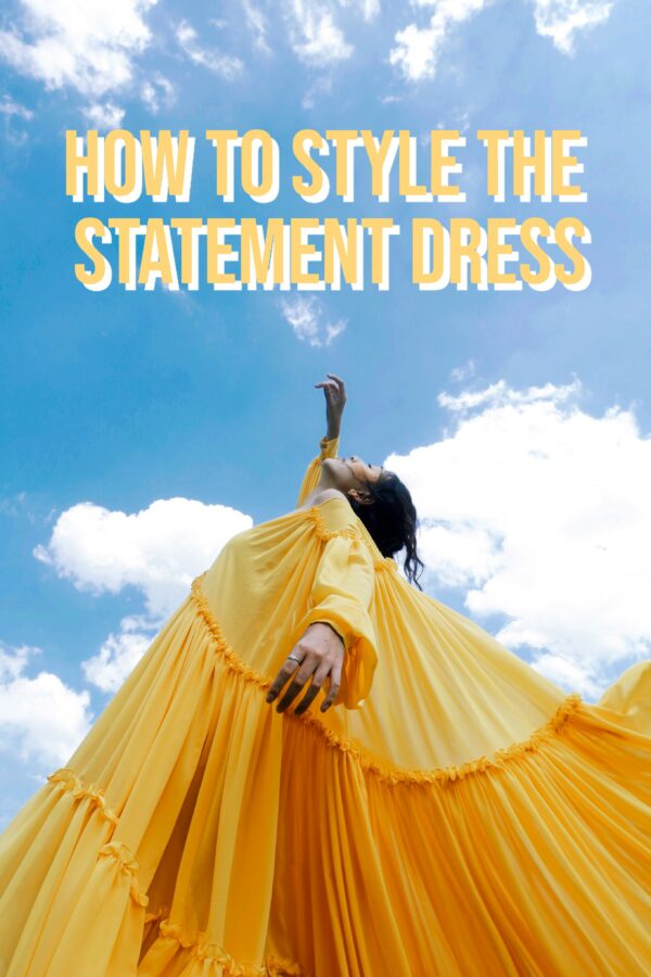 How To Style the Statement Dress 2022