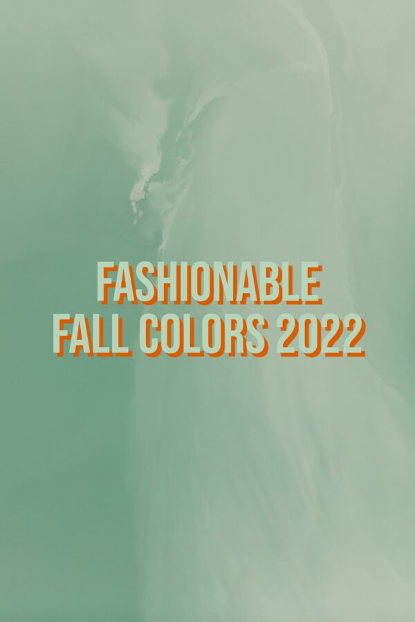 3 Fashionable Fall Colors 2022