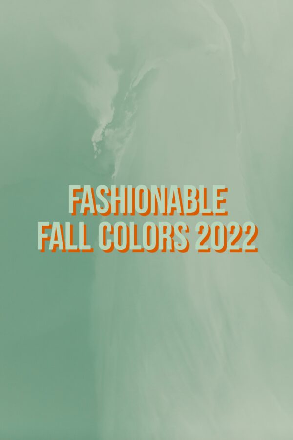 3 Fashionable Fall Colors 2022