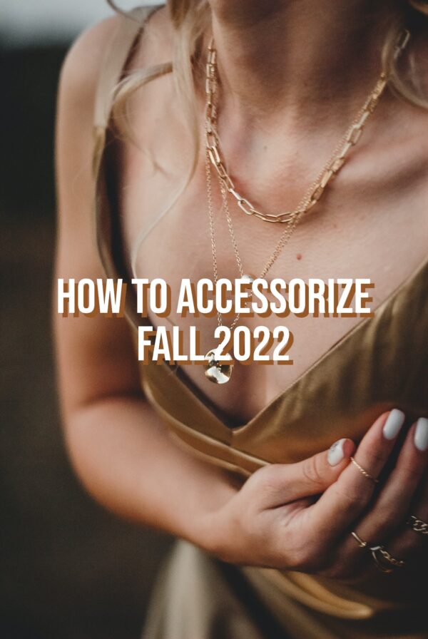 How To Accessorize Fall 2022