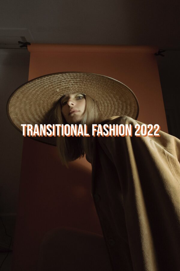 5 Ideas For the Transitional Fashion 2022