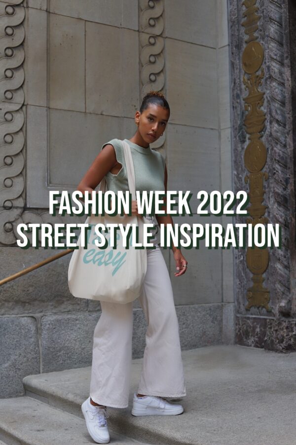 Street Style Inspiration – Fashion Week 2022
