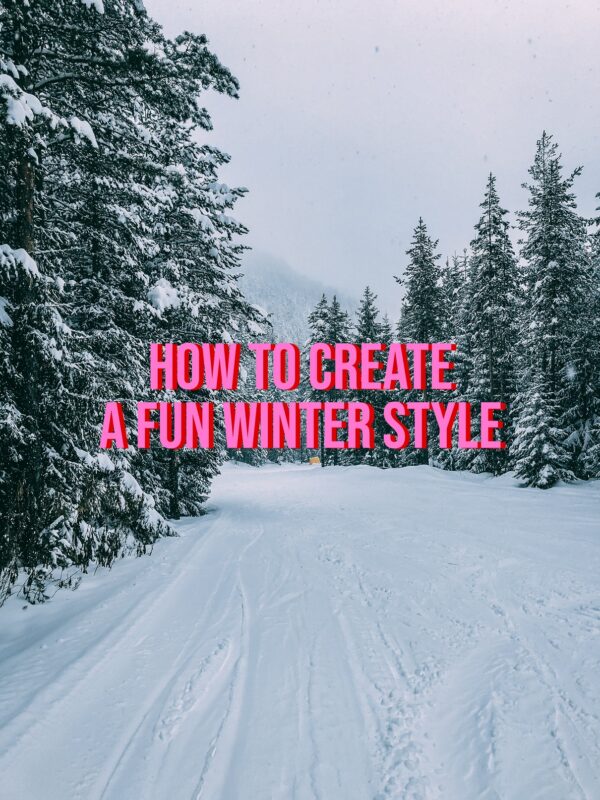 How To Embody a Fun Winter Style 2023