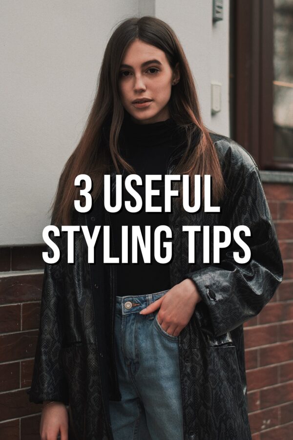 3 Useful Styling Tips