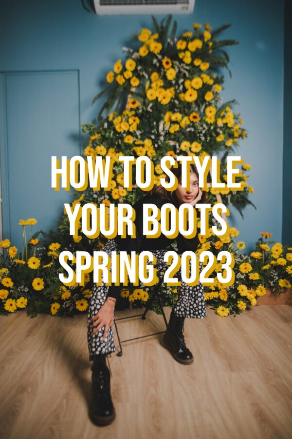 How To Style Boots For Spring 2023
