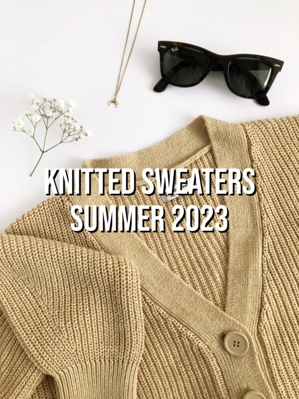 How To Wear Your Knitted Sweater Summer 2023