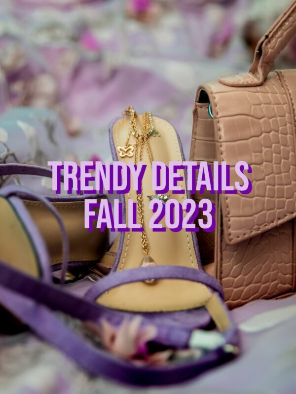 3 Trendy Fashion Details Fall 2023