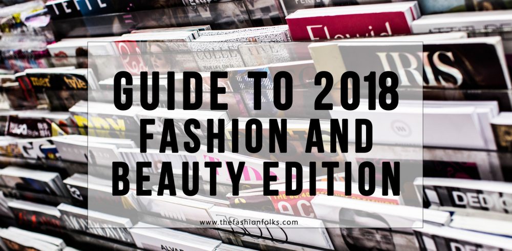 Guide To 2018 - Fashion and Beauty Edition
