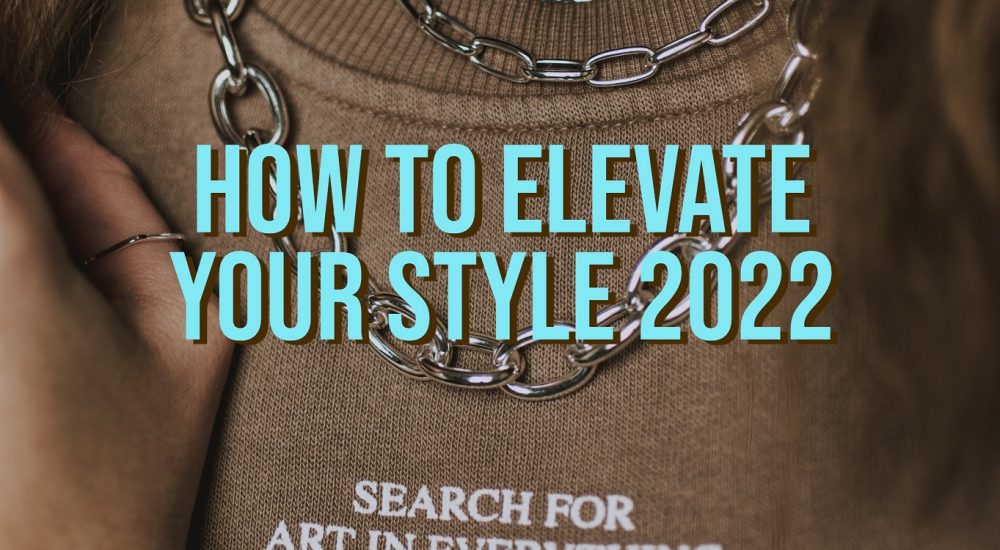 How-To-Elevate-Your-Style-2022