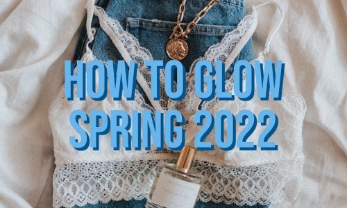 How-To-Glow-Spring-2022