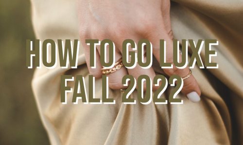 How-To-Go-Luxe-Fall-2022