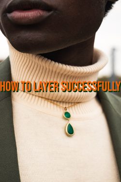 How-To-Layer-Successfully-Winter-2022