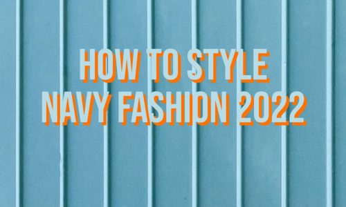 How-To-Style-Navy-Fashion-2022