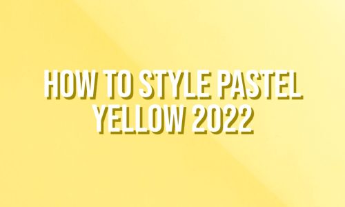 How-To-Style-Pastel-Yellow-2022