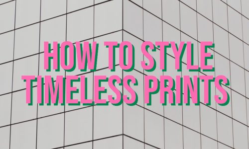How-To-Style-Timeless-Prints-Fall-2022